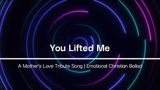 You Lifted Me | A Mother’s Love Tribute Song | Emotional Christian Ballad screenshot 1