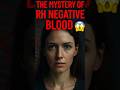 The Mystery of RH Negative Blood #RHNegative #BloodMystery #HumanOrigins #shorts