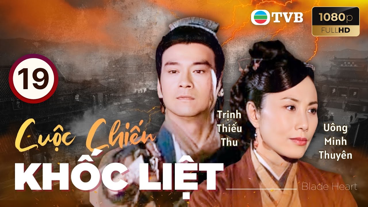 Phim TVB lồng tiếng Cuộc Chiến Khốc Liệt (Blade Heart) 19/42 | Trịnh Thiếu Thu, Lâm Phong | 2004