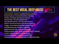 THE BEST VOCAL DEEP HOUSE HITS 2