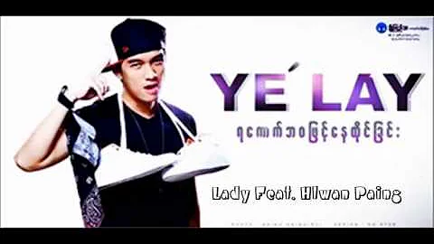 Lady - Ye` Lay Feat. Hlwan Paing