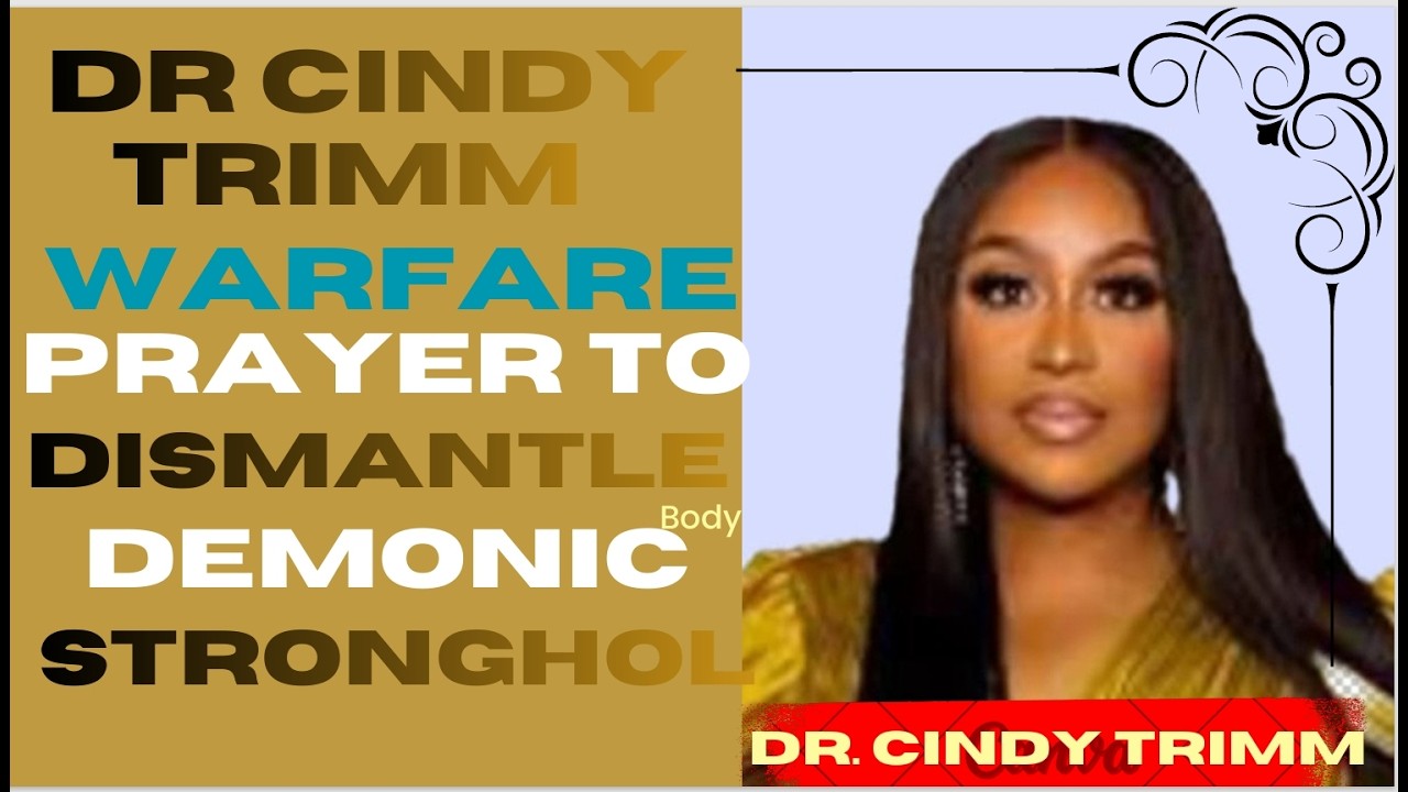 Dr Cindy Trimm warfare prayer to dismantle demonic strongholds