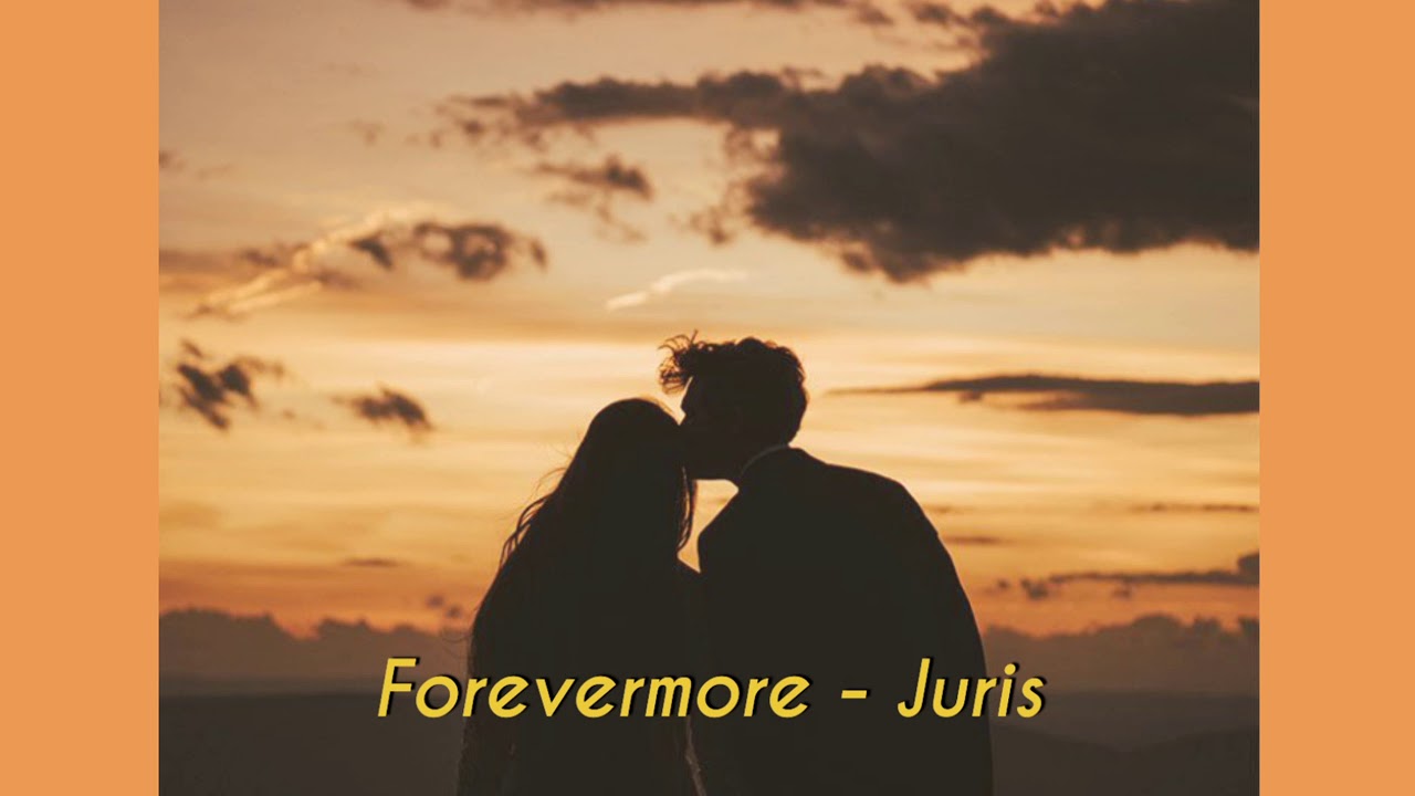 Forevermore lyrics juris