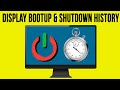 Display a listing of your computers startup and shutdown time history