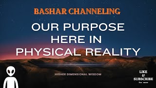 Bashar - Our Purpose Here in Physical Reality by Higher Dimensional Wisdom 22,553 views 4 days ago 23 minutes