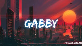 Video thumbnail of "GABBY (Tik Tok version) - TISAKOREAN | LYRICS"