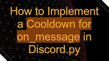 How to Implement a Cooldown for on_message in Discord.py