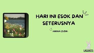 HARI INI ESOK DAN SETERUSNYA | NIRINA ZUBIR~ LAGUHITS