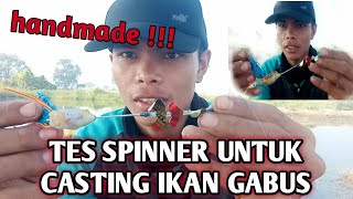 TES UMPAN CASTING IKAN GABUS || MINI SLATER BUZZBAIT || SPINNER PROPLLER || HANDMADE