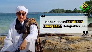 Hobi Mencari Kesalahan Orang Lain? Dengarkan Ini | Buya Yahya