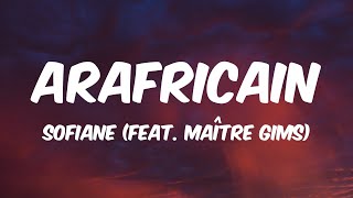 Arafricain - Sofiane (feat. Maître Gims) Lyrics 🎵