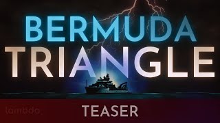 Mysterious Bermuda triangle | Teaser | lambda