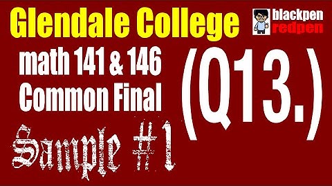 (Q13) Sample #1, Math 141/146 common final, Glendale community college