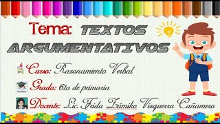 TEXTOS ARGUMENTATIVOS - 6TO GRADO