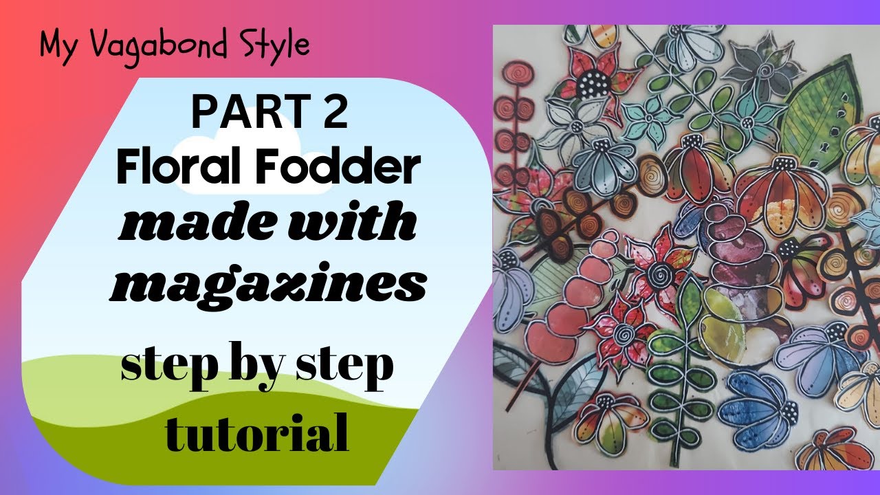 PART 2 Floral Fodder with Magazines Tutorial