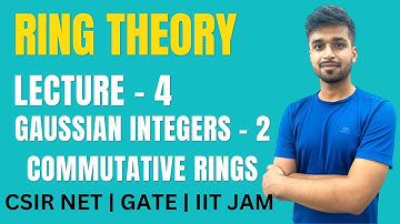 Lecture 4 | Gaussian Integers - 2  | Ring theory | IIT JAM | CSIR NET | GATE | Vivekmaths