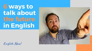 6 ways to talk about the future - English grammar lessons