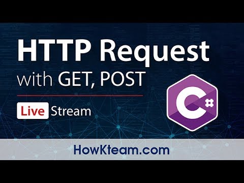 [HttpRequest với C#] - POST và GET | HowKteam