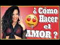 COMO HACER el AMOR (Curso PARTE 2 para PAREJAS)