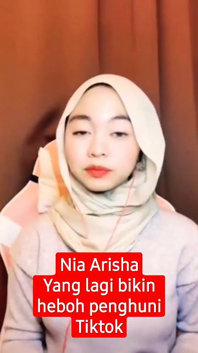 Video Viral Tiktokers Cantik Nia Arisha yang bikin heboh penghuni Tiktok