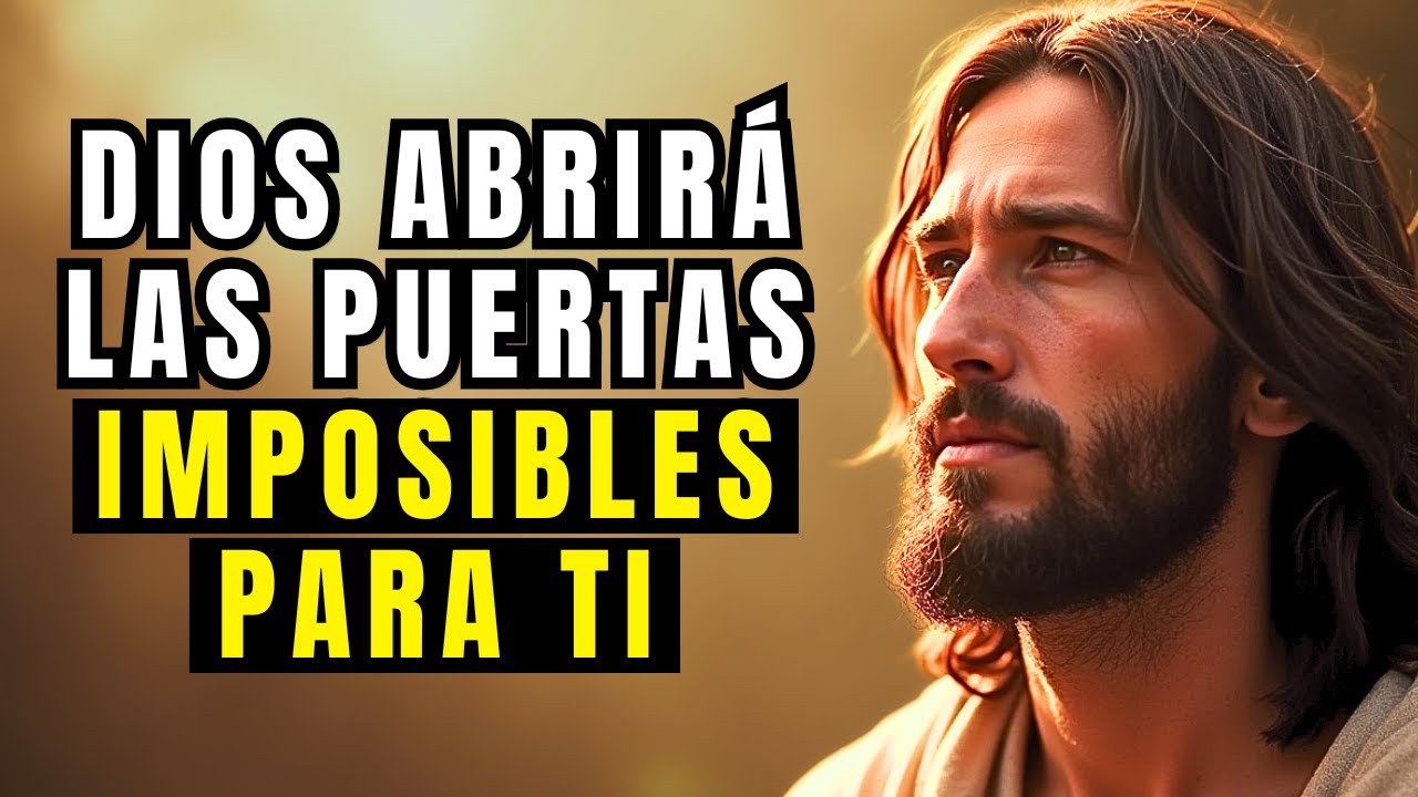 DIOS VA A ABRIR TODAS LAS PUERTAS CERRADAS, MANTÉN TU FE - YouTube
