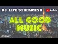【DJ LIVE 配信】ALL GOOD MUSIC