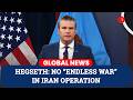 Hegseth Says Iran Operation Targets Military Power, Rules Out Long War