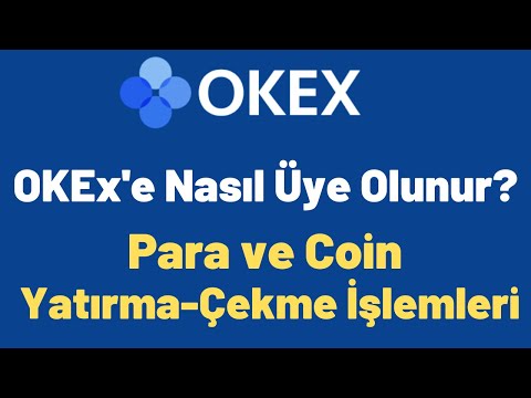 OKEx'e Nasıl Üye Olunur? | OKEx Borsasına Para/Coin Yatırma, Çekme ve Transfer Etme