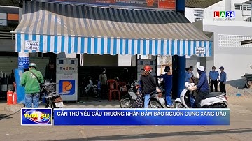 Cần Thơ yêu cầu thương nhân đảm bảo nguồn cung xăng dầu | LONG AN TV