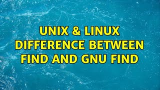 Unix & Linux: Difference between find and GNU find (2 Solutions!!)