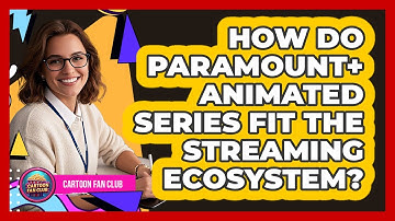 How Do Paramount+ Animated Series Fit The Streaming Ecosystem? - Cartoon Fan Club