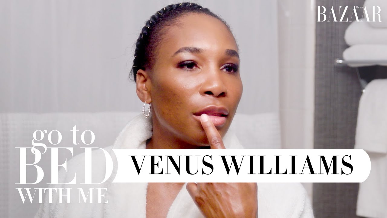 Everything Venus Williams Uses in Her Nighttime Skincare Routine | Go To Bed With Me | BAZAAR