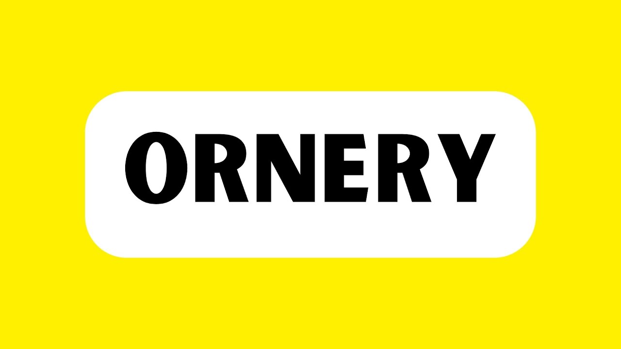How to Pronounce Ornery (Correctly) - YouTube