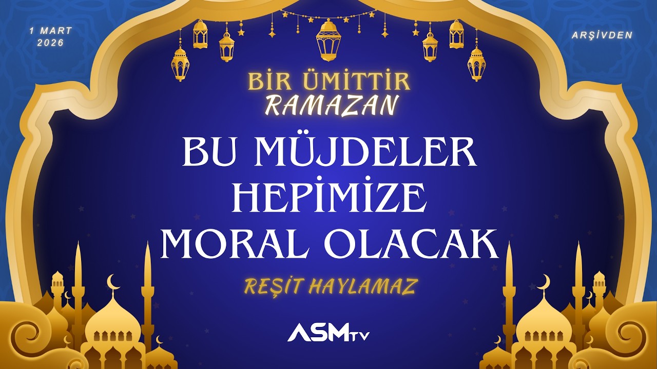 11. GÜN 1 MART PAZAR | REŞİT HAYLAMAZ | BİR ÜMİTTİR RAMAZAN | BU MÜJDELER HEPİMİZE MORAL OLACAK
