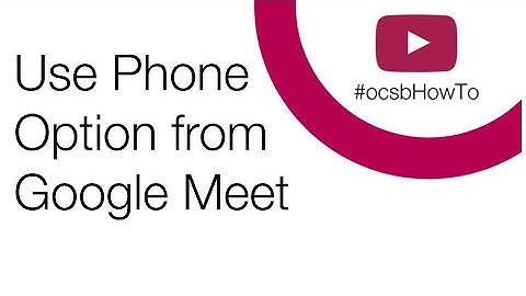 #ocsbHowTo Use Phone Option from Google Meet