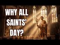 Why Do Catholics Celebrate All Saints’ Day on November 1st?