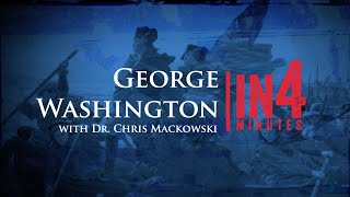 George Washington: The Revolutionary War in Four Minutes