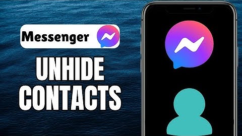 How To Unhide Contacts On Messenger | iOS & Android