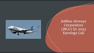 JetBlue Airways Corporation $JBLU Q1 2023 Earnings Call​