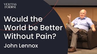 Would the world be better without pain? You might be surprised at the answer. | John Lennox at UCLA