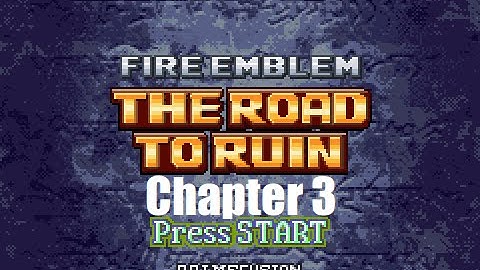 [Fire Emblem 7 Hack] The Road To Ruin- Chapter 3- Heart Of The Enemy