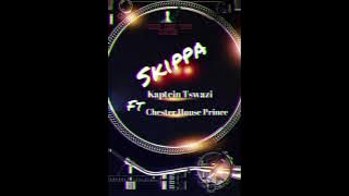 Kaptein Tswazi ft Chester House Prince 'SKIPPA'