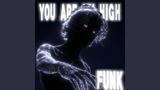 YOU ARE MY HIGH FUNK (Super Slowed)