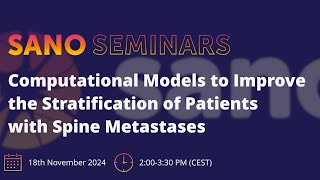 Sano Seminars – "Computational Models to Improve the Stratification of Patients with Spine..."
