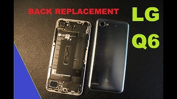 LG Q6 :::: How TO REMOVE AND REPLACE BACK COVER