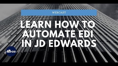 Learn How to Automate EDI in JD Edwards