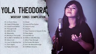 Soul Lifting Yola Theodora Worship Christian Songs Nonstop Collection | Worship Songs Compilation