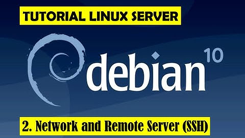2. Remote Server SSH and Network Configuration Debian 10 || OpenSSH Server Linux Debian