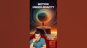 Motion Under Gravity | Motion in Straight Line | Class 11th Physics For NEET-UG | #neet #physics