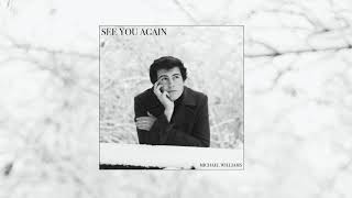 Michael Williams - See You Again (Official Audio)